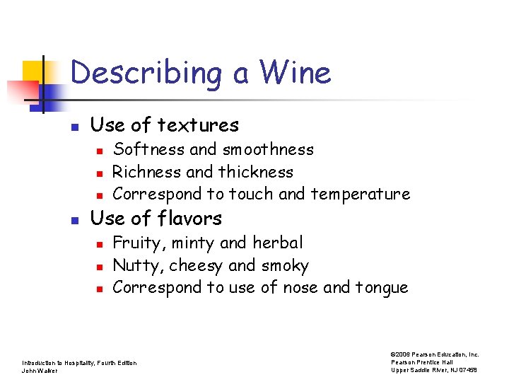 Describing a Wine n Use of textures n n Softness and smoothness Richness and
