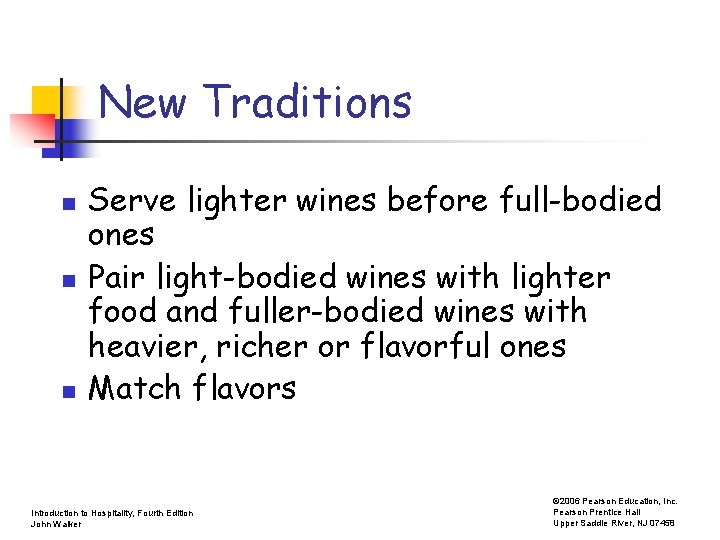 New Traditions n n n Serve lighter wines before full-bodied ones Pair light-bodied wines