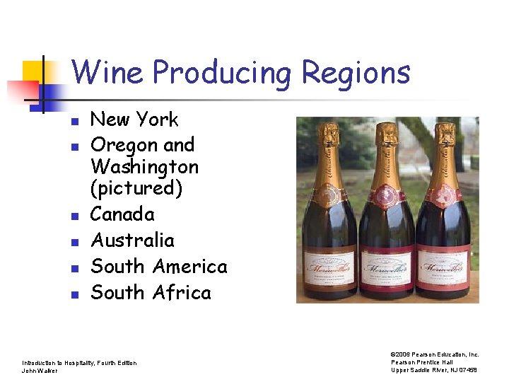 Wine Producing Regions n n n New York Oregon and Washington (pictured) Canada Australia