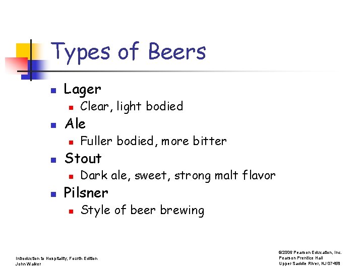 Types of Beers n Lager n n Ale n n Fuller bodied, more bitter