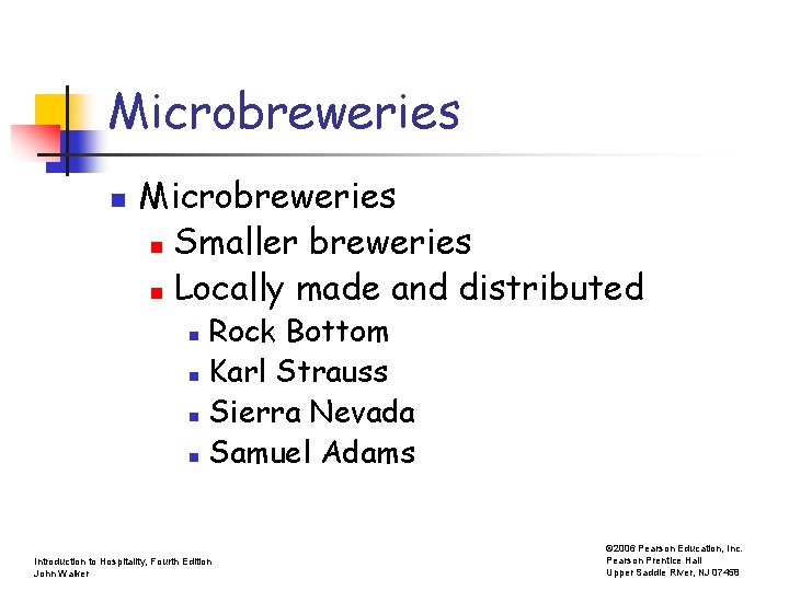 Microbreweries n Smaller breweries n Locally made and distributed Rock Bottom n Karl Strauss