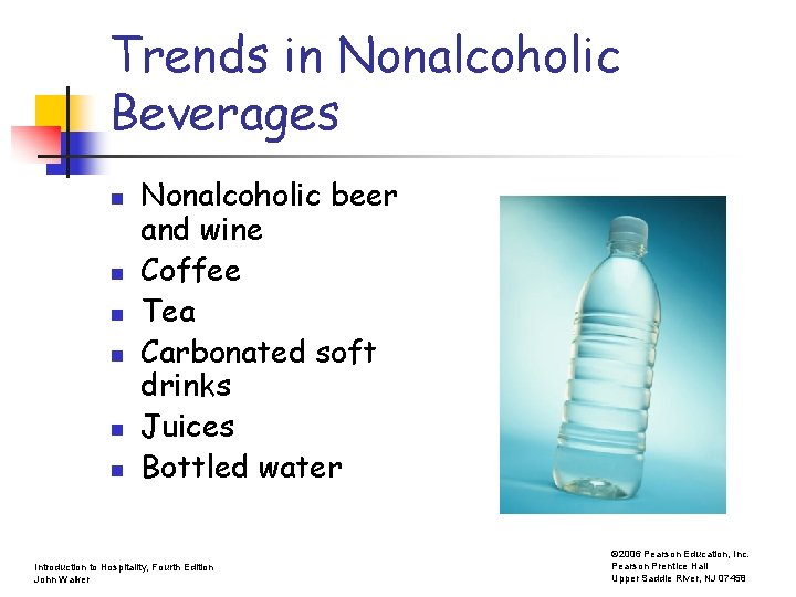 Trends in Nonalcoholic Beverages n n n Nonalcoholic beer and wine Coffee Tea Carbonated