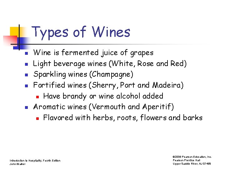 Types of Wines n n n Wine is fermented juice of grapes Light beverage