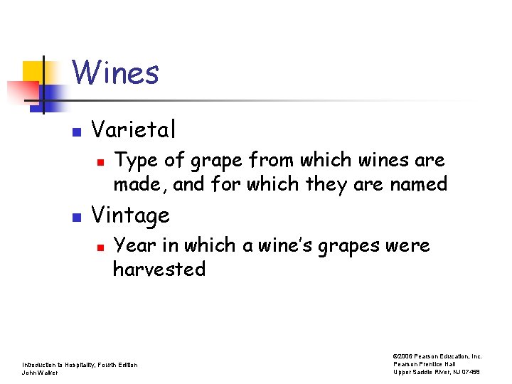 Wines n Varietal n n Type of grape from which wines are made, and