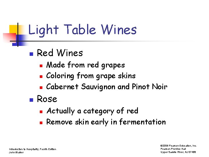 Light Table Wines n Red Wines n n Made from red grapes Coloring from