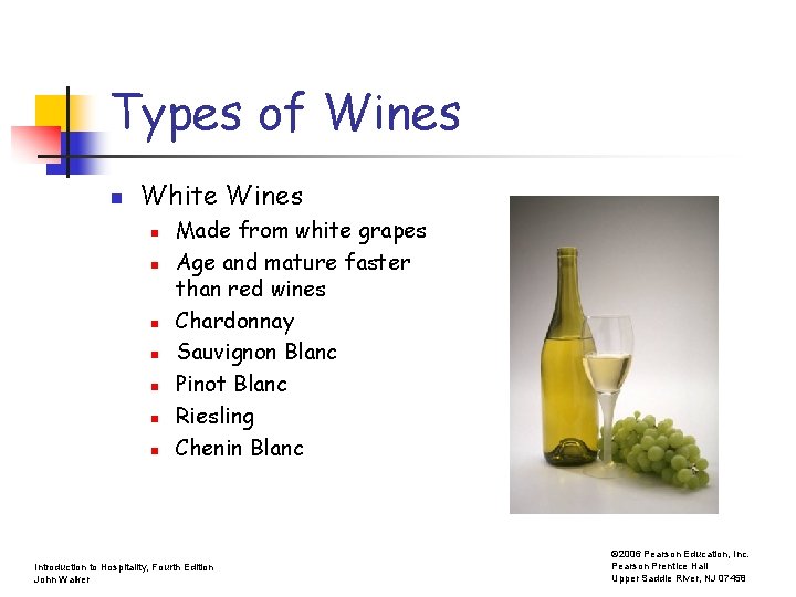 Types of Wines n White Wines n n n n Made from white grapes