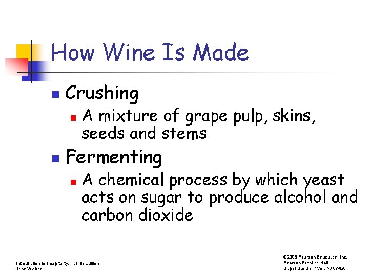 How Wine Is Made n Crushing n n A mixture of grape pulp, skins,