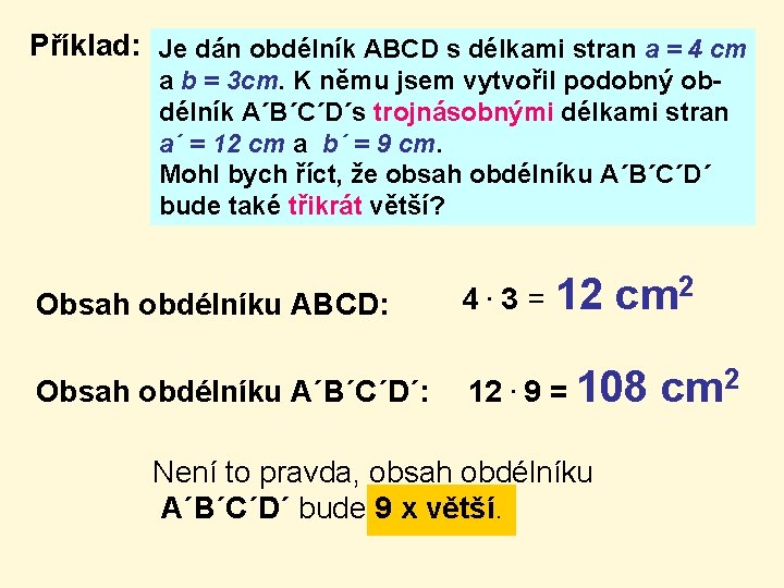 Příklad: Je dán obdélník ABCD s délkami stran a = 4 cm a b