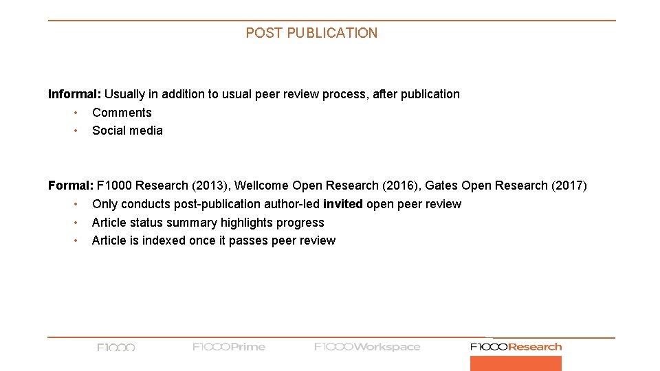 POST PUBLICATION Informal: Usually in addition to usual peer review process, after publication •
