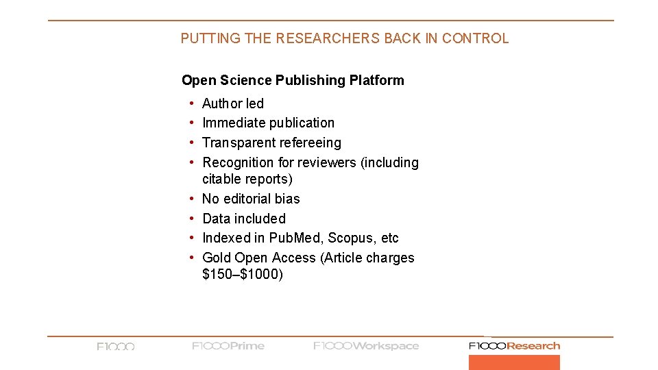 PUTTING THE RESEARCHERS BACK IN CONTROL Open Science Publishing Platform • • Author led