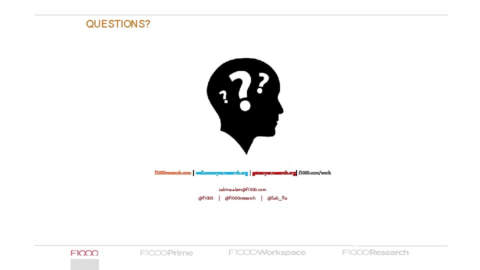 QUESTIONS? f 1000 research. com | wellcomeopenresearch. org | gatesopenresearch. org| f 1000. com/work