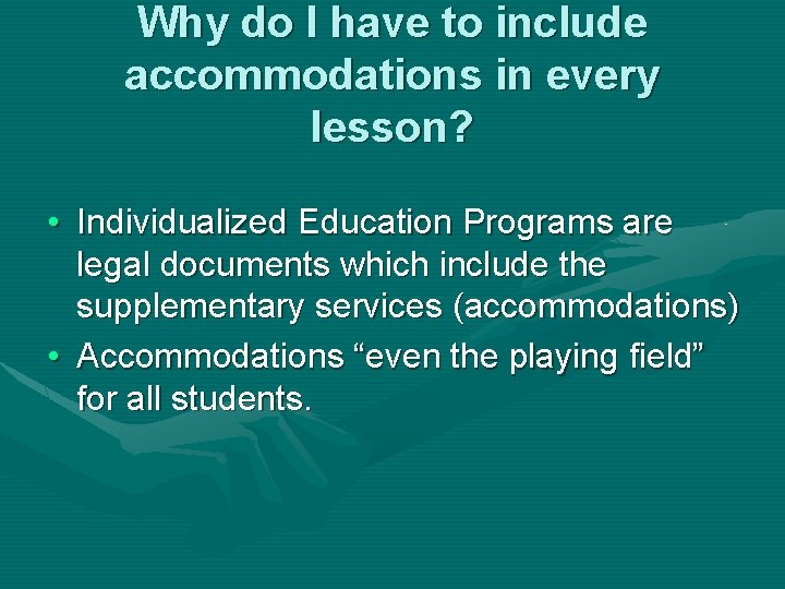 Why do I have to include accommodations in every lesson? • Individualized Education Programs