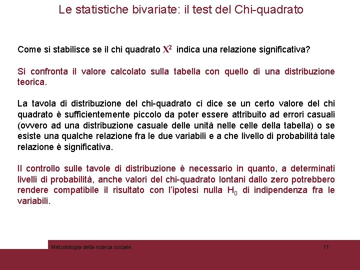 Le statistiche bivariate: il test del Chi-quadrato Logica e test del Chi-quadrato Come si