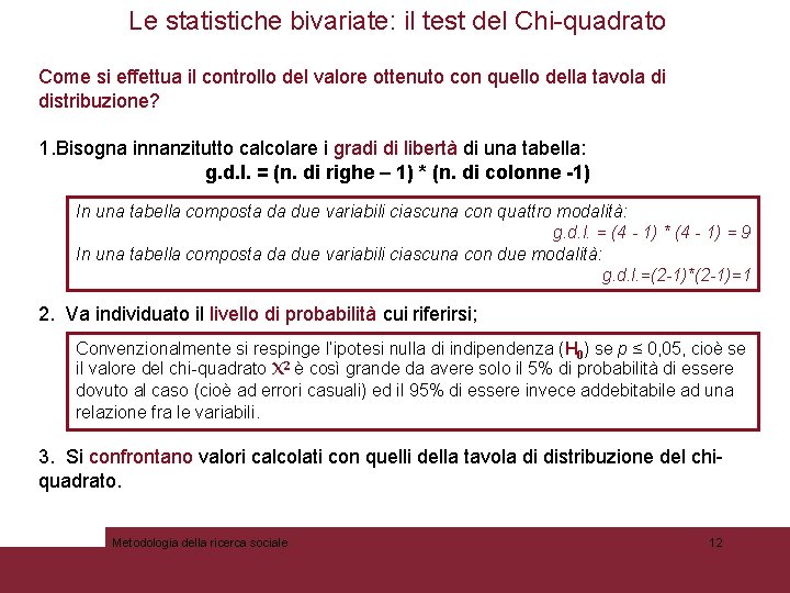 Le statistiche bivariate: il test del Chi-quadrato Come si effettua il controllo del valore