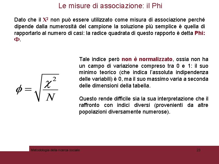 Le misure di associazione: il Phi Dato che il Х 2 non può essere