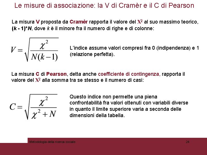 Le misure di associazione: la V di Cramèr e il C di Pearson La