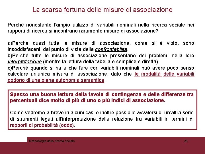 La scarsa fortuna delle misure di associazione Perché nonostante l’ampio utilizzo di variabili nominali