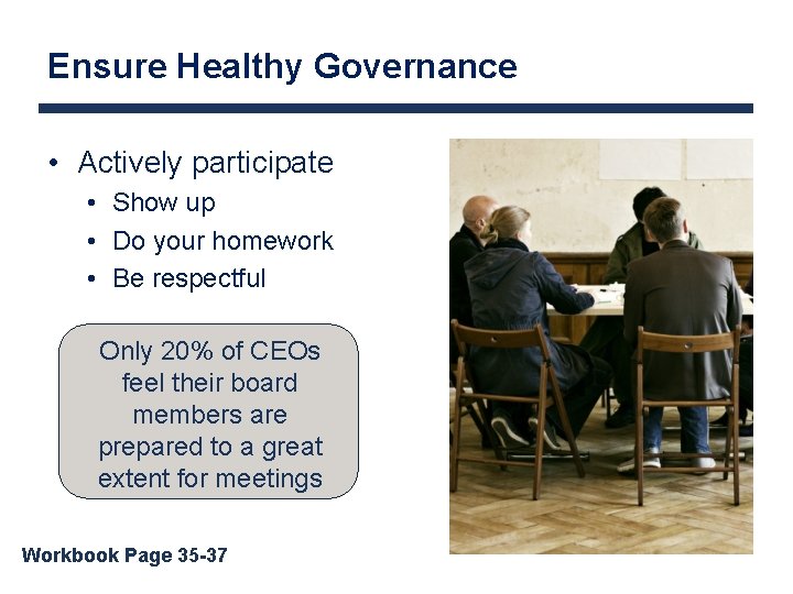 Ensure Healthy Governance • Actively participate • Show up • Do your homework •