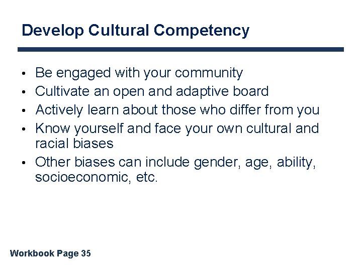 Develop Cultural Competency • Be engaged with your community • Cultivate an open and