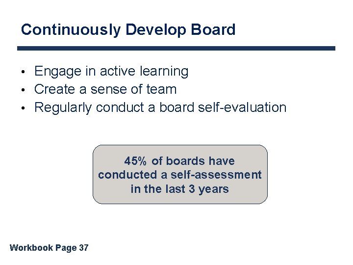 Continuously Develop Board • Engage in active learning • Create a sense of team