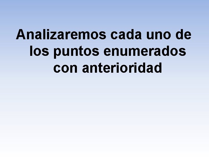 Analizaremos cada uno de los puntos enumerados con anterioridad 