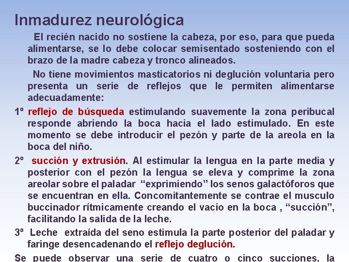 Inmadurez neurológica El recién nacido no sostiene la cabeza, por eso, para que pueda