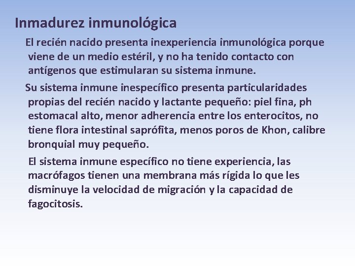 Inmadurez inmunológica El recién nacido presenta inexperiencia inmunológica porque viene de un medio estéril,