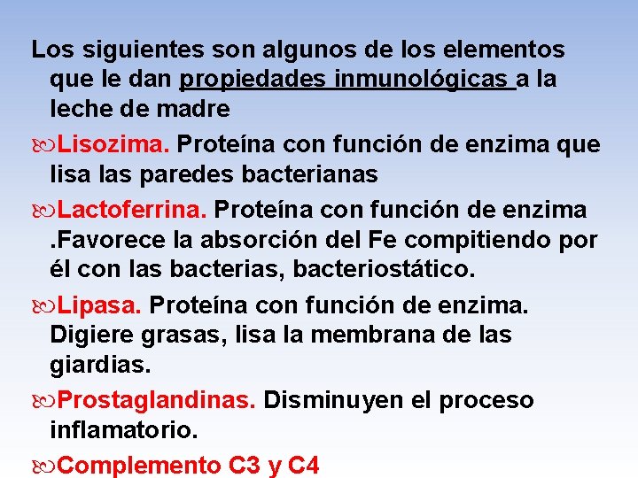 Los siguientes son algunos de los elementos que le dan propiedades inmunológicas a la