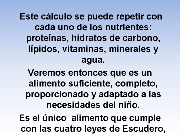 Este cálculo se puede repetir con cada uno de los nutrientes: proteínas, hidratos de