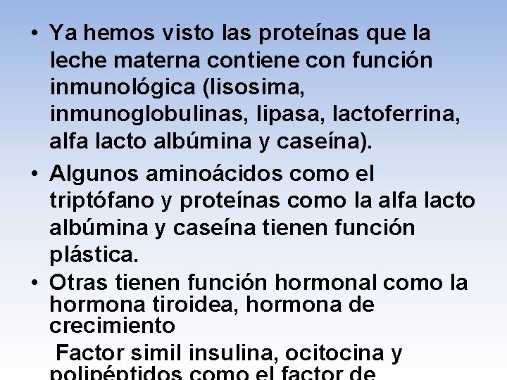  • Ya hemos visto las proteínas que la leche materna contiene con función