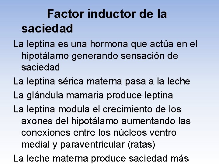 Factor inductor de la saciedad La leptina es una hormona que actúa en el