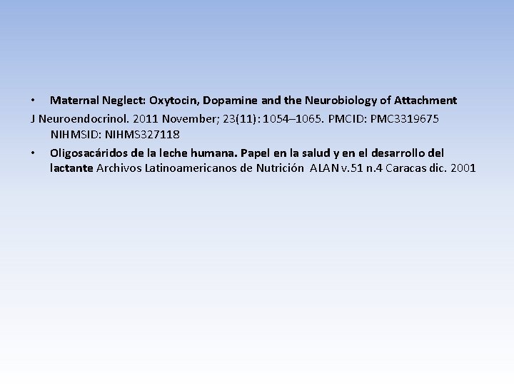  • Maternal Neglect: Oxytocin, Dopamine and the Neurobiology of Attachment J Neuroendocrinol. 2011