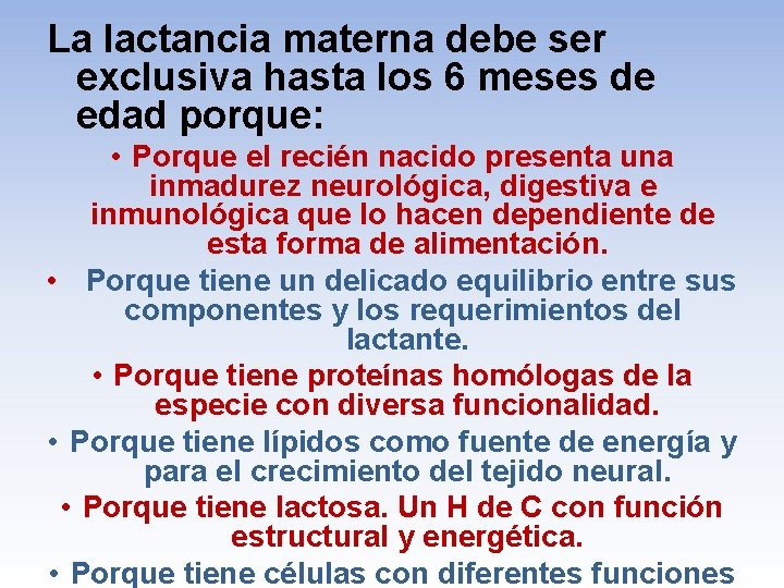 La lactancia materna debe ser exclusiva hasta los 6 meses de edad porque: •