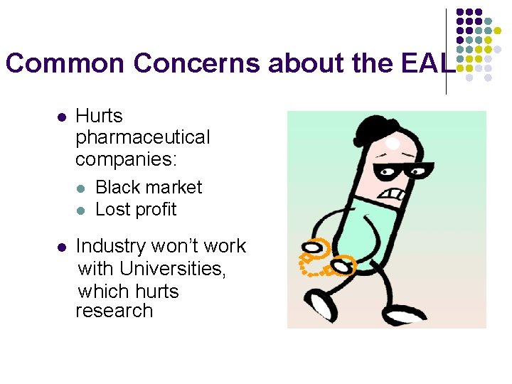 Common Concerns about the EAL l Hurts pharmaceutical companies: l l l Black market