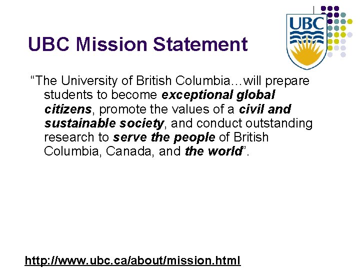 UBC Mission Statement “The University of British Columbia…will prepare students to become exceptional global