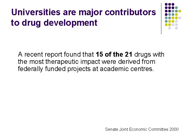 Universities are major contributors to drug development A recent report found that 15 of