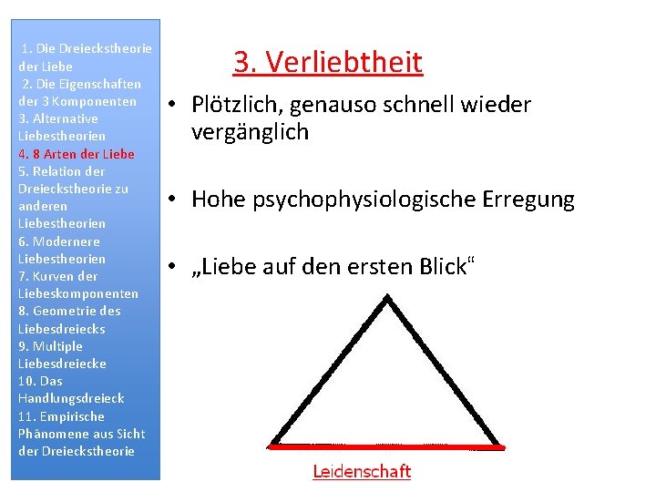 1. Die Dreieckstheorie der Liebe 2. Die Eigenschaften der 3 Komponenten 3. Alternative Liebestheorien