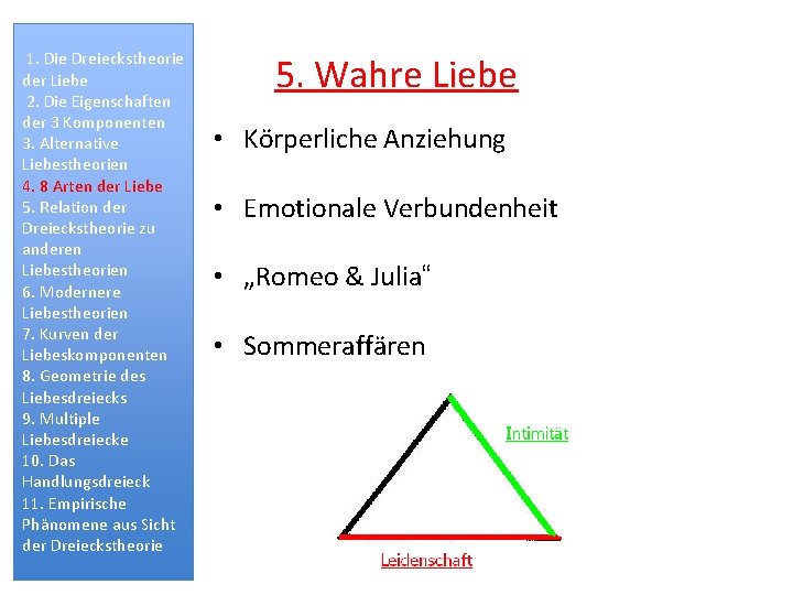 1. Die Dreieckstheorie der Liebe 2. Die Eigenschaften der 3 Komponenten 3. Alternative Liebestheorien