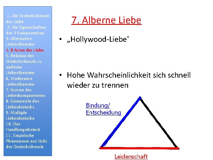 1. Die Dreieckstheorie der Liebe 2. Die Eigenschaften der 3 Komponenten 3. Alternative Liebestheorien