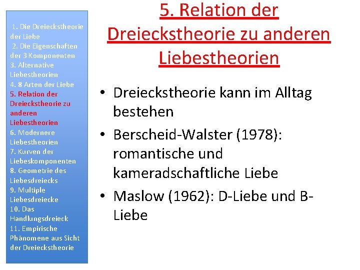 1. Die Dreieckstheorie der Liebe 2. Die Eigenschaften der 3 Komponenten 3. Alternative Liebestheorien