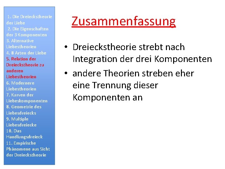 1. Die Dreieckstheorie der Liebe 2. Die Eigenschaften der 3 Komponenten 3. Alternative Liebestheorien