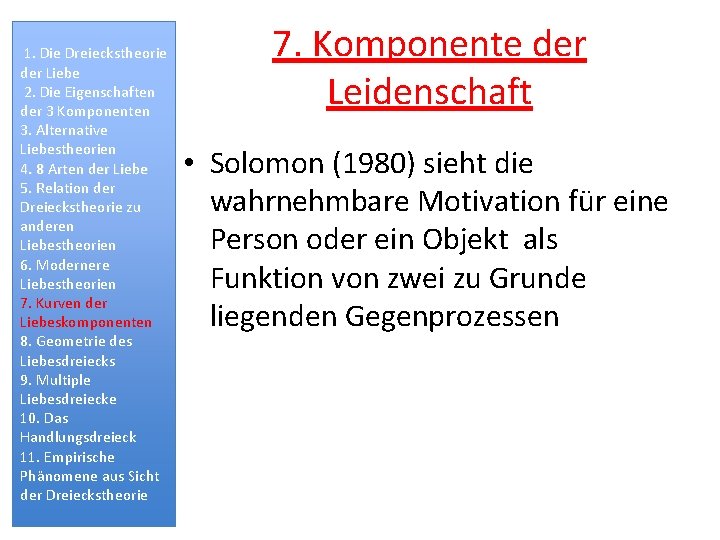 1. Die Dreieckstheorie der Liebe 2. Die Eigenschaften der 3 Komponenten 3. Alternative Liebestheorien