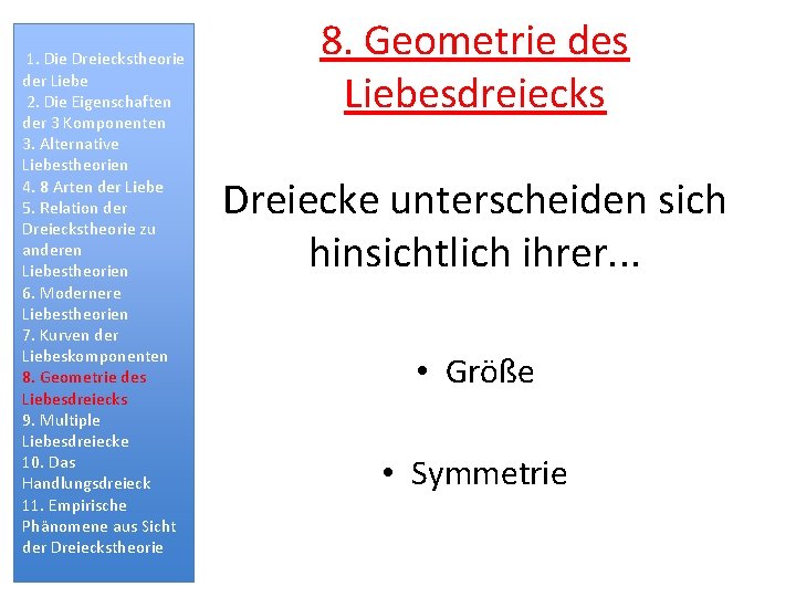 1. Die Dreieckstheorie der Liebe 2. Die Eigenschaften der 3 Komponenten 3. Alternative Liebestheorien