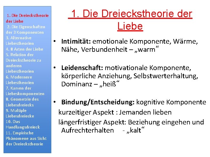 1. Die Dreieckstheorie der Liebe 2. Die Eigenschaften der 3 Komponenten 3. Alternative Liebestheorien