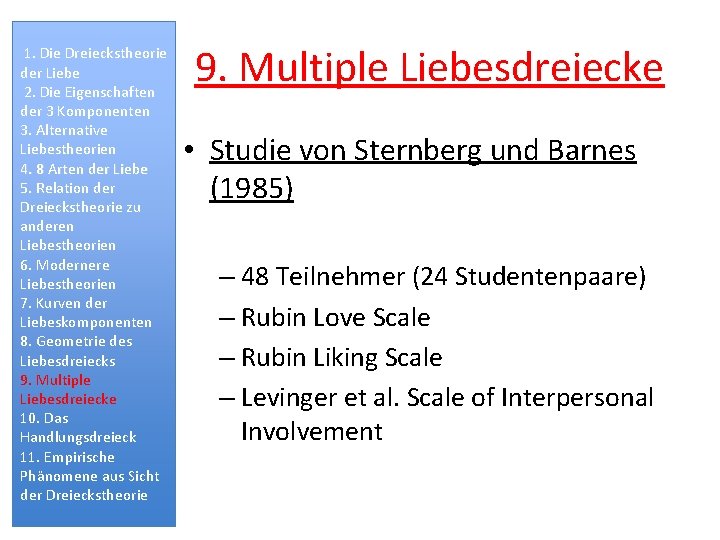 1. Die Dreieckstheorie der Liebe 2. Die Eigenschaften der 3 Komponenten 3. Alternative Liebestheorien