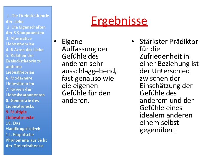 1. Die Dreieckstheorie der Liebe 2. Die Eigenschaften der 3 Komponenten 3. Alternative Liebestheorien