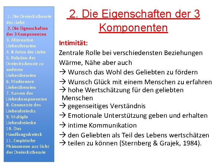 1. Die Dreieckstheorie der Liebe 2. Die Eigenschaften der 3 Komponenten 3. Alternative •