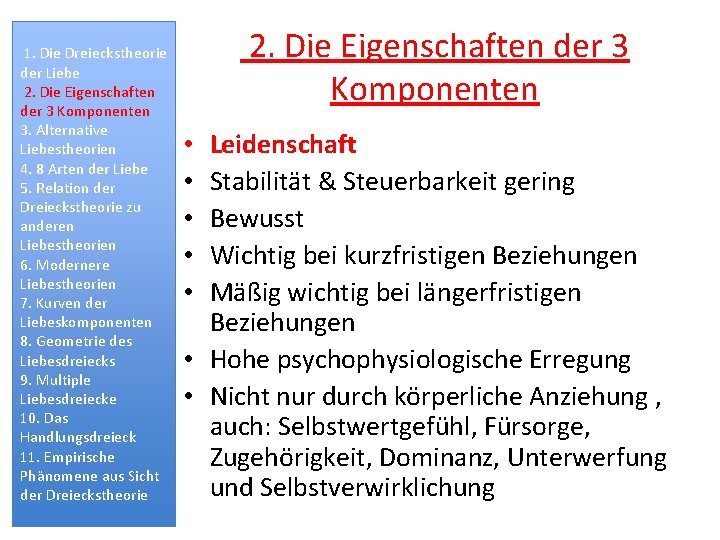 1. Die Dreieckstheorie der Liebe 2. Die Eigenschaften der 3 Komponenten 3. Alternative Liebestheorien