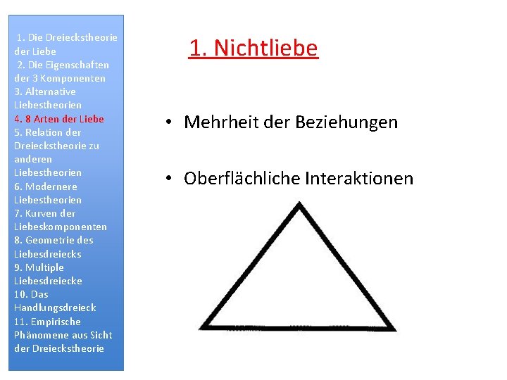 1. Die Dreieckstheorie der Liebe 2. Die Eigenschaften der 3 Komponenten 3. Alternative Liebestheorien