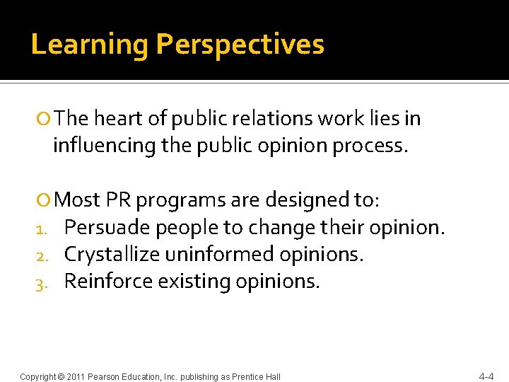 Learning Perspectives The heart of public relations work lies in influencing the public opinion